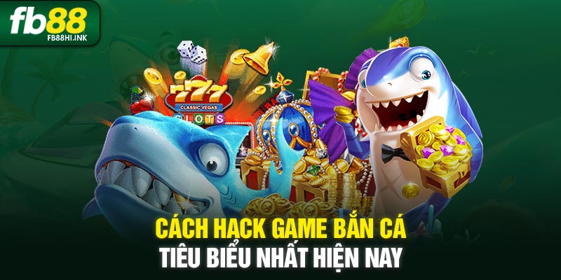 cach hack game ban ca